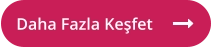 Daha Fazla Keşfet